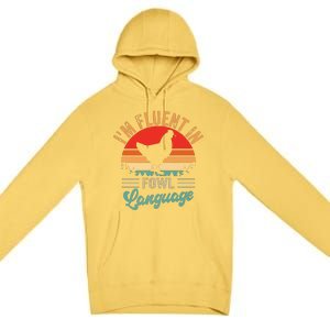 Funny Chicken Lovers Fluent In Fowl Language For Chicken Mom Premium Pullover Hoodie