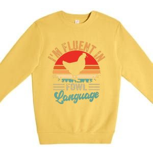 Funny Chicken Lovers Fluent In Fowl Language For Chicken Mom Premium Crewneck Sweatshirt