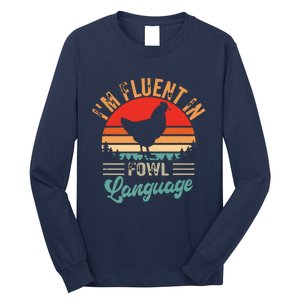 Funny Chicken Lovers Fluent In Fowl Language For Chicken Mom Long Sleeve Shirt