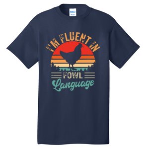 Funny Chicken Lovers Fluent In Fowl Language For Chicken Mom Tall T-Shirt