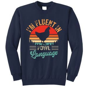 Funny Chicken Lovers Fluent In Fowl Language For Chicken Mom Tall Sweatshirt