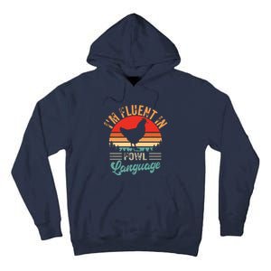 Funny Chicken Lovers Fluent In Fowl Language For Chicken Mom Tall Hoodie