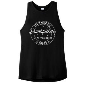 Funny Coworker LetS Keep The Dumbfuckery To A Minimum Today Ladies PosiCharge Tri-Blend Wicking Tank