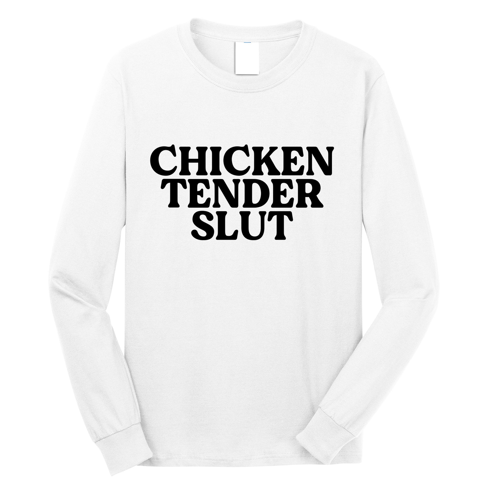 Funny Chicken Lover Gift Chicken Tender Slut Long Sleeve Shirt