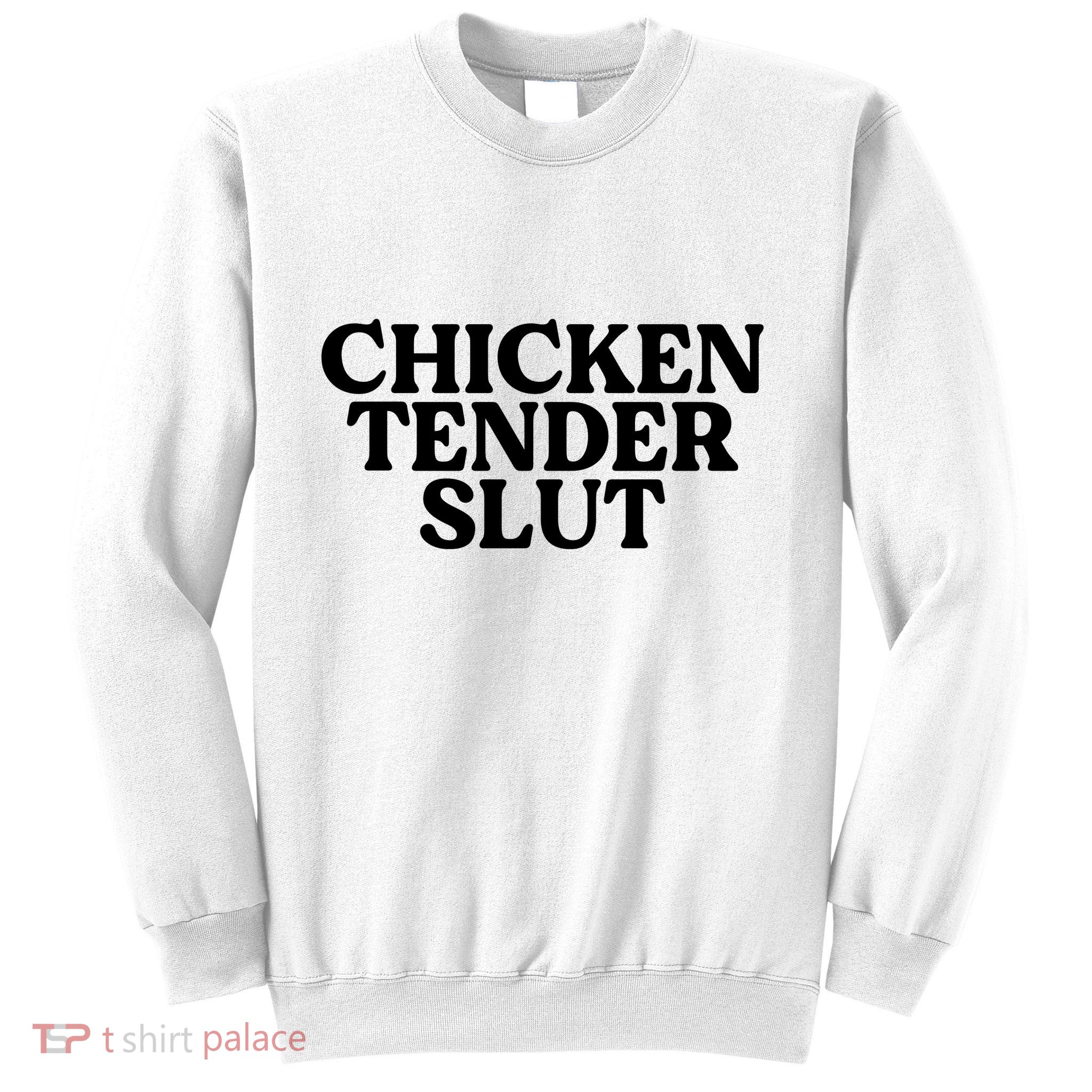 Funny Chicken Lover Gift Chicken Tender Slut Sweatshirt