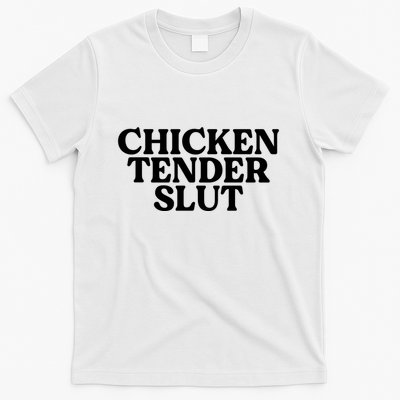 Funny Chicken Lover Gift Chicken Tender Slut T-Shirt