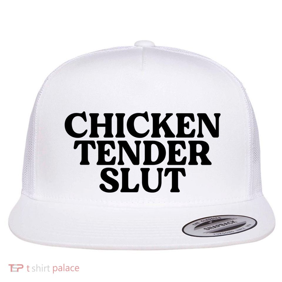Funny Chicken Lover Gift Chicken Tender Slut Flatbill Hat