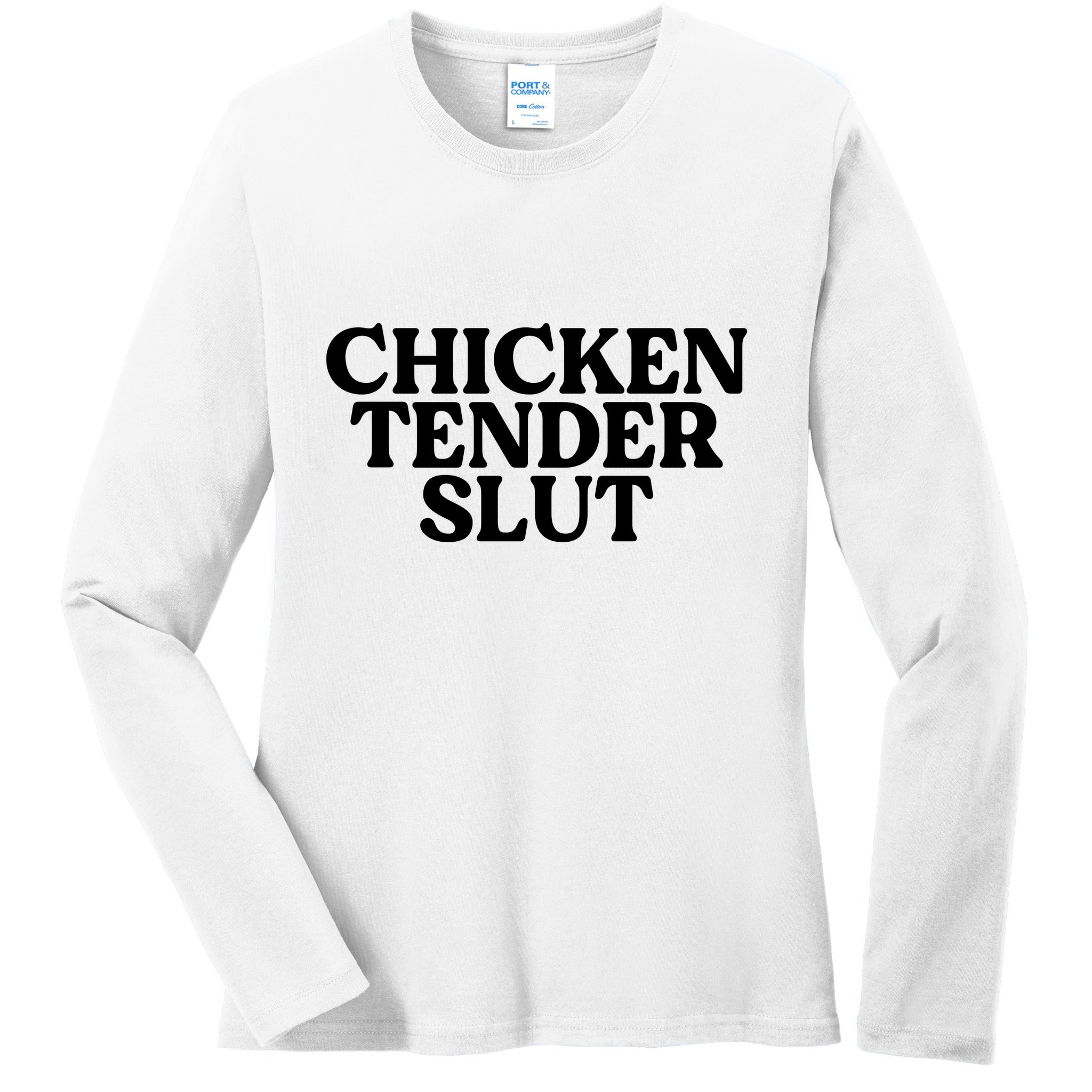Funny Chicken Lover Gift Chicken Tender Slut Ladies Long Sleeve Shirt