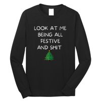 Funny Christmas Look At Me Being All Festive And Shit Long Sleeve Shirt