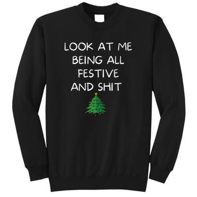 Funny Christmas Look At Me Being All Festive And Shit Sweatshirt