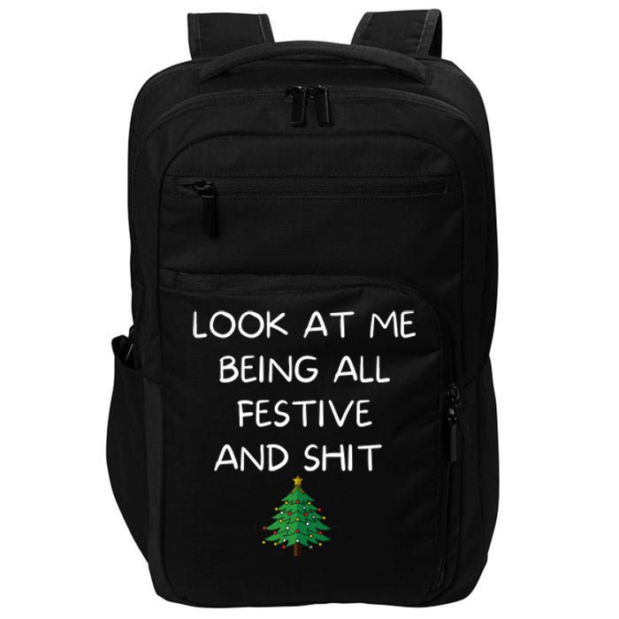 Funny Christmas Look At Me Being All Festive And Shit Impact Tech Backpack