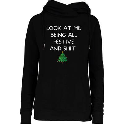 Funny Christmas Look At Me Being All Festive And Shit Womens Funnel Neck Pullover Hood