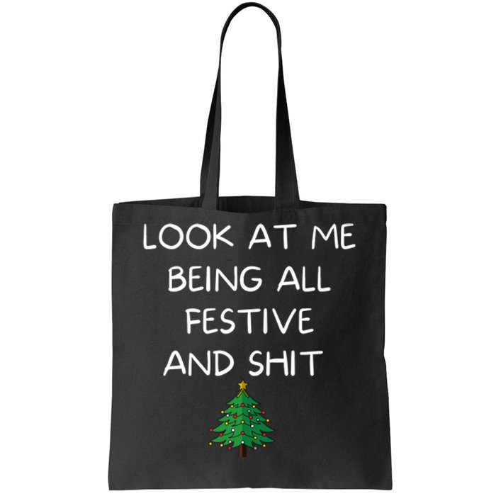 Funny Christmas Look At Me Being All Festive And Shit Tote Bag