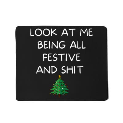 Funny Christmas Look At Me Being All Festive And Shit Mousepad