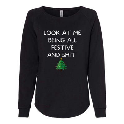 Funny Christmas Look At Me Being All Festive And Shit Womens California Wash Sweatshirt