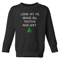 Funny Christmas Look At Me Being All Festive And Shit Toddler Sweatshirt