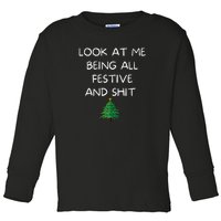 Funny Christmas Look At Me Being All Festive And Shit Toddler Long Sleeve Shirt