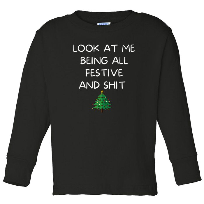 Funny Christmas Look At Me Being All Festive And Shit Toddler Long Sleeve Shirt