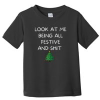 Funny Christmas Look At Me Being All Festive And Shit Toddler T-Shirt