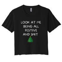 Funny Christmas Look At Me Being All Festive And Shit Women's Crop Top Tee