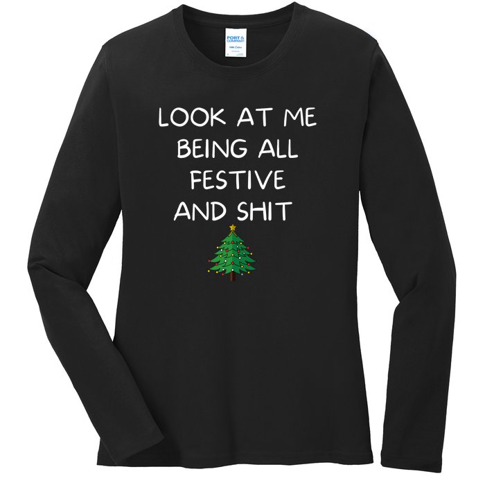 Funny Christmas Look At Me Being All Festive And Shit Ladies Long Sleeve Shirt