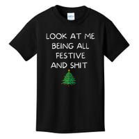 Funny Christmas Look At Me Being All Festive And Shit Kids T-Shirt