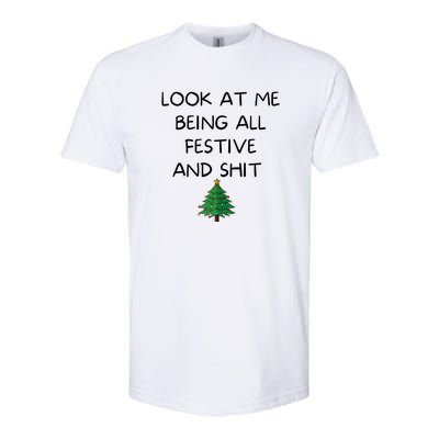 Funny Christmas Look At Me Being All Festive And Shit Softstyle CVC T-Shirt