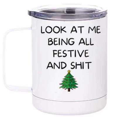 Funny Christmas Look At Me Being All Festive And Shit 12 oz Stainless Steel Tumbler Cup