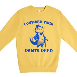 Funny Cat Lover Quote Consider Your Pants Peed Silly Cat Premium Crewneck Sweatshirt