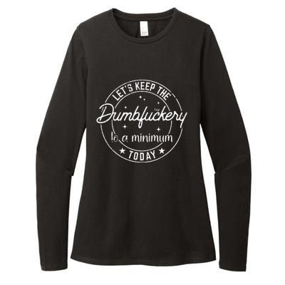 Funny Coworker LetS Keep The Dumbfuckery To A Minimum Today Womens CVC Long Sleeve Shirt