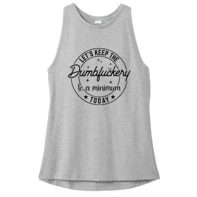 Funny Coworker Let's Keep The Dumbfuckery to a Minimum Today Ladies PosiCharge Tri-Blend Wicking Tank