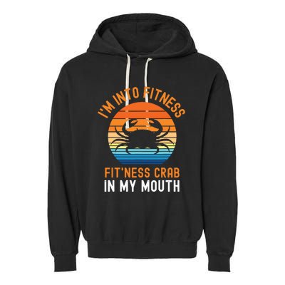 Funny Crab Leg Eating I'm Into Fitness This Crab In My Mouth Garment-Dyed Fleece Hoodie