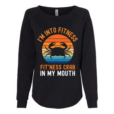 Funny Crab Leg Eating I'm Into Fitness This Crab In My Mouth Womens California Wash Sweatshirt