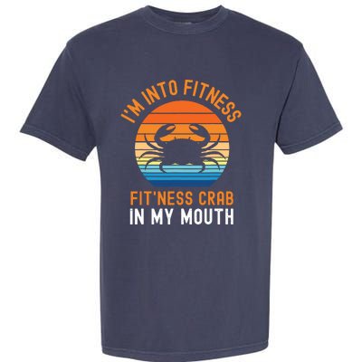 Funny Crab Leg Eating I'm Into Fitness This Crab In My Mouth Garment-Dyed Heavyweight T-Shirt