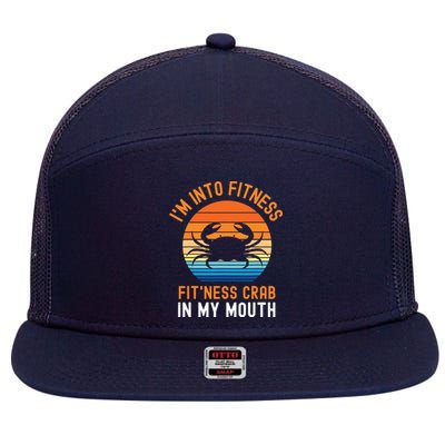 Funny Crab Leg Eating I'm Into Fitness This Crab In My Mouth 7 Panel Mesh Trucker Snapback Hat