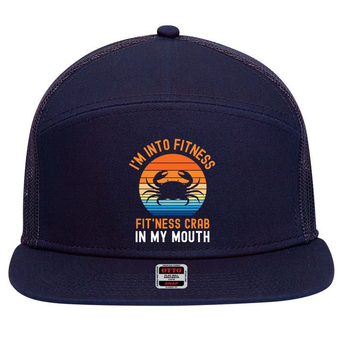 Funny Crab Leg Eating I'm Into Fitness This Crab In My Mouth 7 Panel Mesh Trucker Snapback Hat