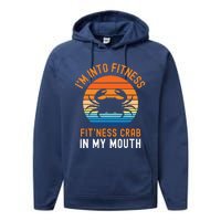 Funny Crab Leg Eating I'm Into Fitness This Crab In My Mouth Performance Fleece Hoodie