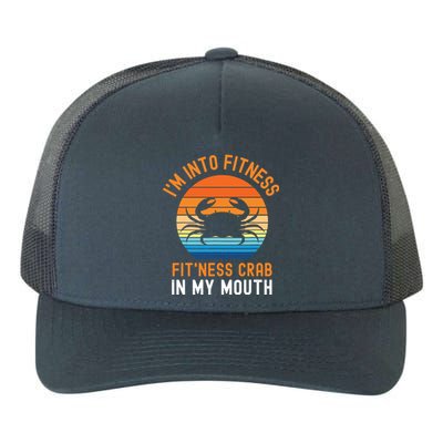 Funny Crab Leg Eating I'm Into Fitness This Crab In My Mouth Yupoong Adult 5-Panel Trucker Hat