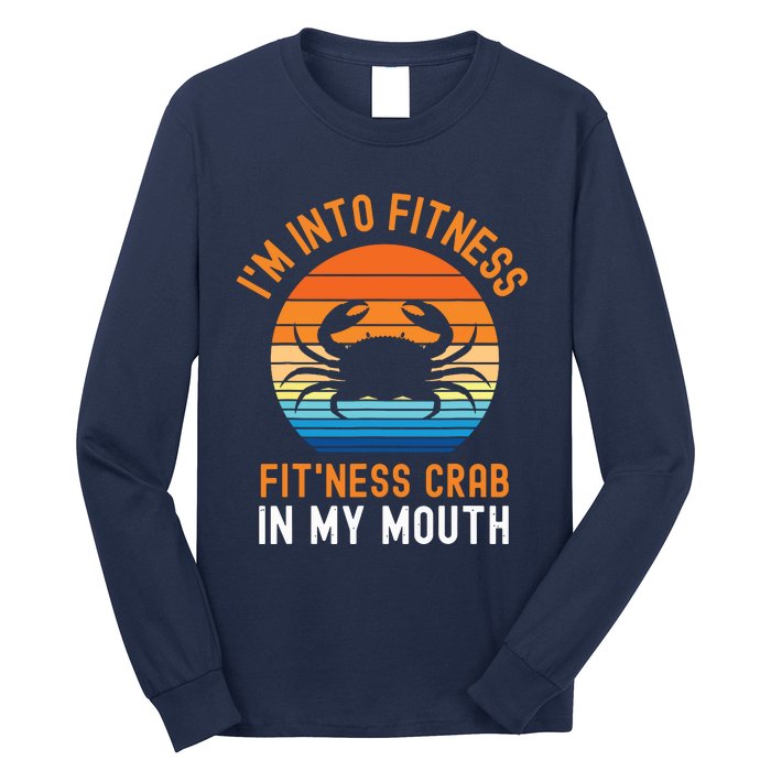 Funny Crab Leg Eating I'm Into Fitness This Crab In My Mouth Long Sleeve Shirt