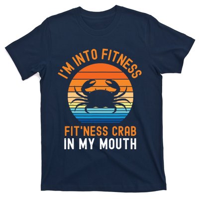 Funny Crab Leg Eating I'm Into Fitness This Crab In My Mouth T-Shirt