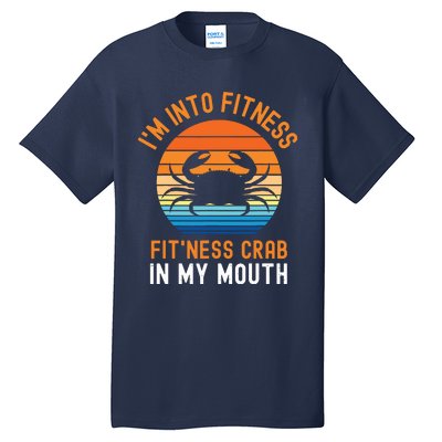 Funny Crab Leg Eating I'm Into Fitness This Crab In My Mouth Tall T-Shirt