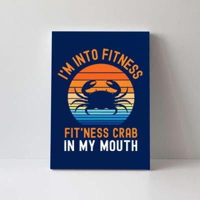 Funny Crab Leg Eating I'm Into Fitness This Crab In My Mouth Canvas