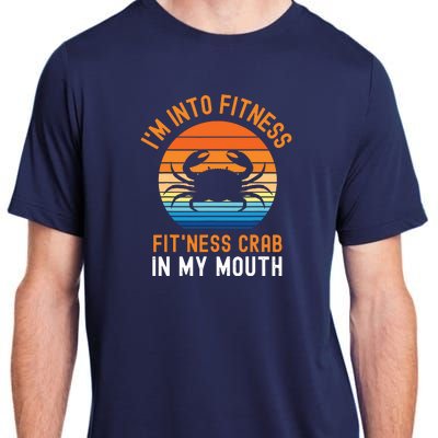 Funny Crab Leg Eating I'm Into Fitness This Crab In My Mouth Adult ChromaSoft Performance T-Shirt