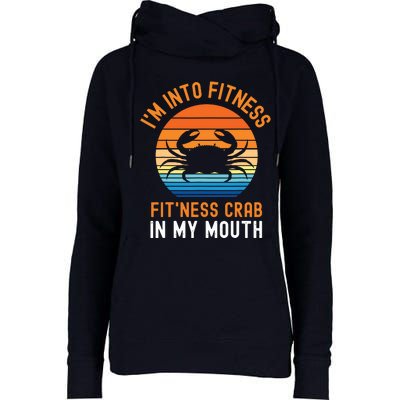 Funny Crab Leg Eating I'm Into Fitness This Crab In My Mouth Womens Funnel Neck Pullover Hood