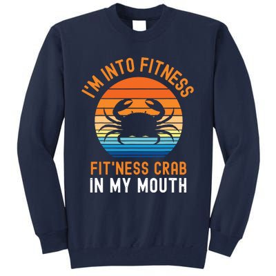 Funny Crab Leg Eating I'm Into Fitness This Crab In My Mouth Tall Sweatshirt