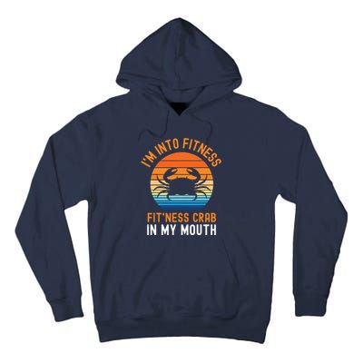 Funny Crab Leg Eating I'm Into Fitness This Crab In My Mouth Tall Hoodie