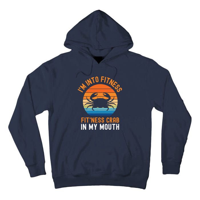 Funny Crab Leg Eating I'm Into Fitness This Crab In My Mouth Tall Hoodie