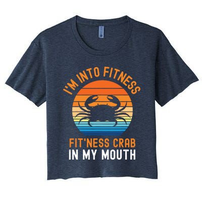 Funny Crab Leg Eating I'm Into Fitness This Crab In My Mouth Women's Crop Top Tee