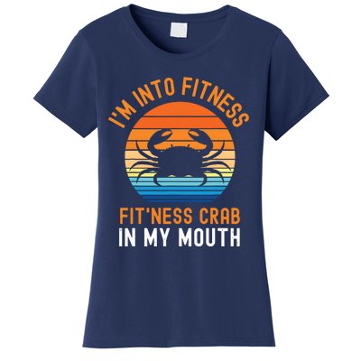 Funny Crab Leg Eating I'm Into Fitness This Crab In My Mouth Women's T-Shirt