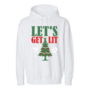 Funny Christmas LetS Get Lit Ing Xmas Lights Tree Gift Garment-Dyed Fleece Hoodie